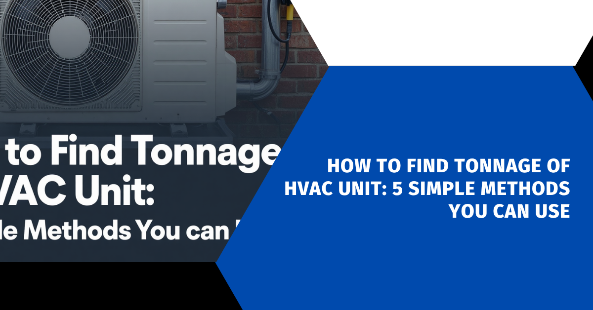 How to Find Tonnage of HVAC Unit: 5 Simple Methods You Can Use