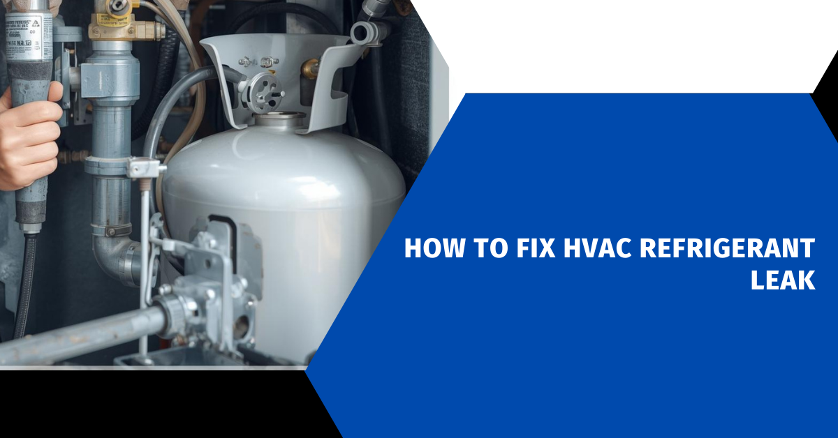 How to Fix HVAC Refrigerant Leak