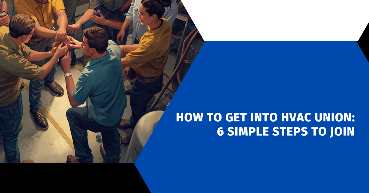 How to Get Into HVAC Union: 6 Simple Steps to Join