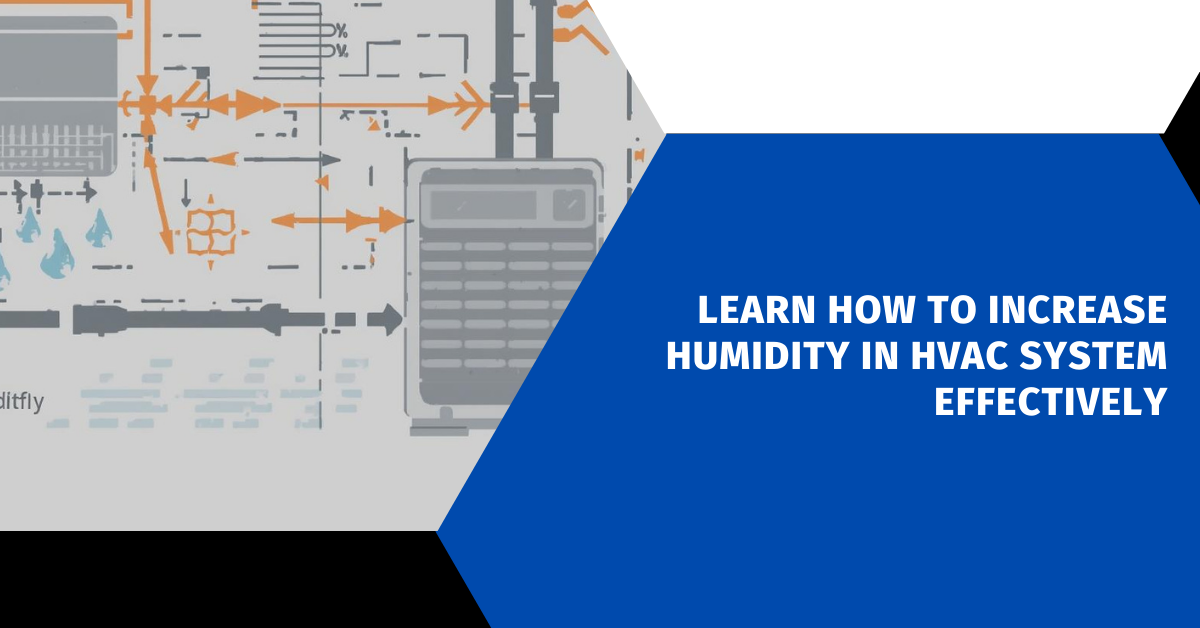 Learn How to Increase Humidity in HVAC System Effectively