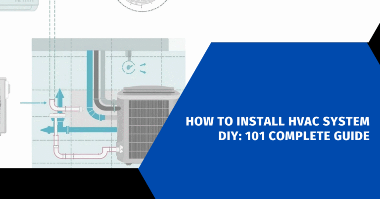 How to Install HVAC System DIY: 101 Complete Guide