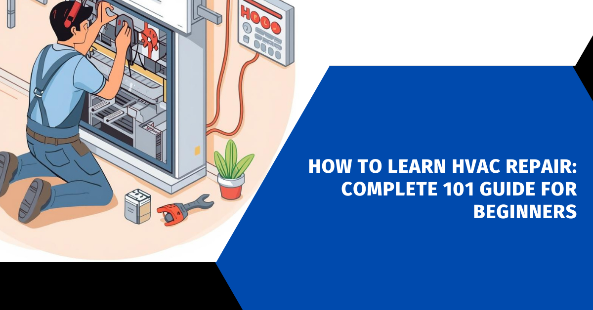 How to Learn HVAC Repair: Complete 101 Guide for Beginners