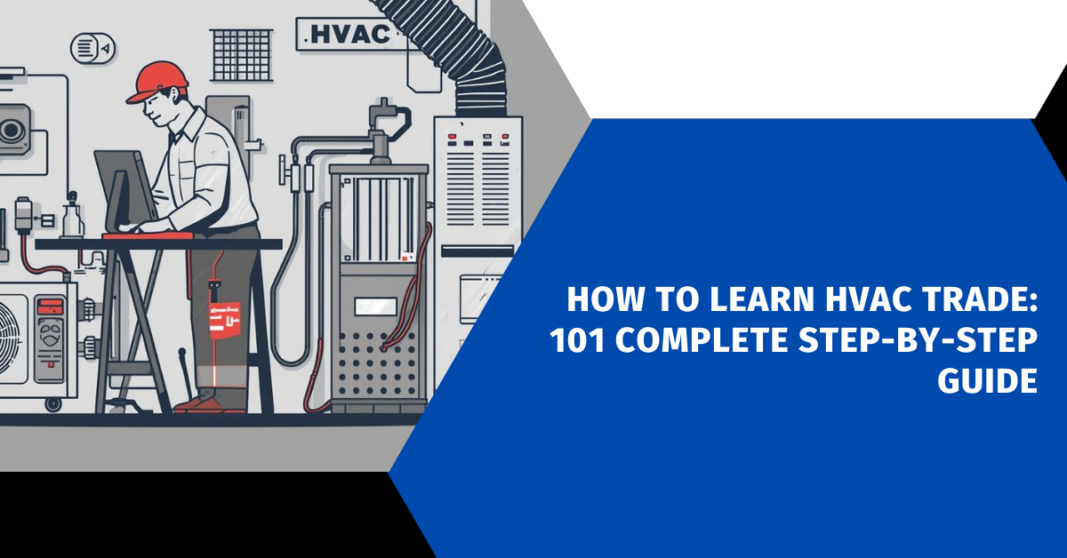 How to Learn HVAC Trade: 101 Complete Step-by-Step Guide