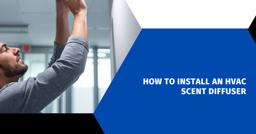 How to Install an HVAC Scent Diffuser